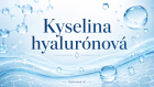 Kvalita kyseliny hyaluronové 3x4x 5x